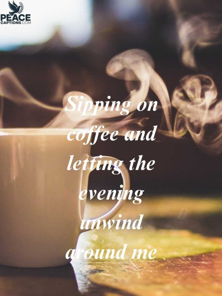 captions for Enjoying Evening Coffee or Tea